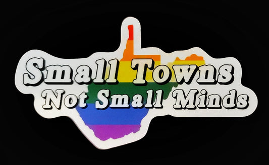 Small Towns Not Small Minds Sticker